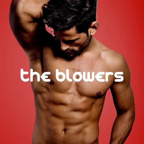 The Blowers: Come and pump or be pumped! Sucking。